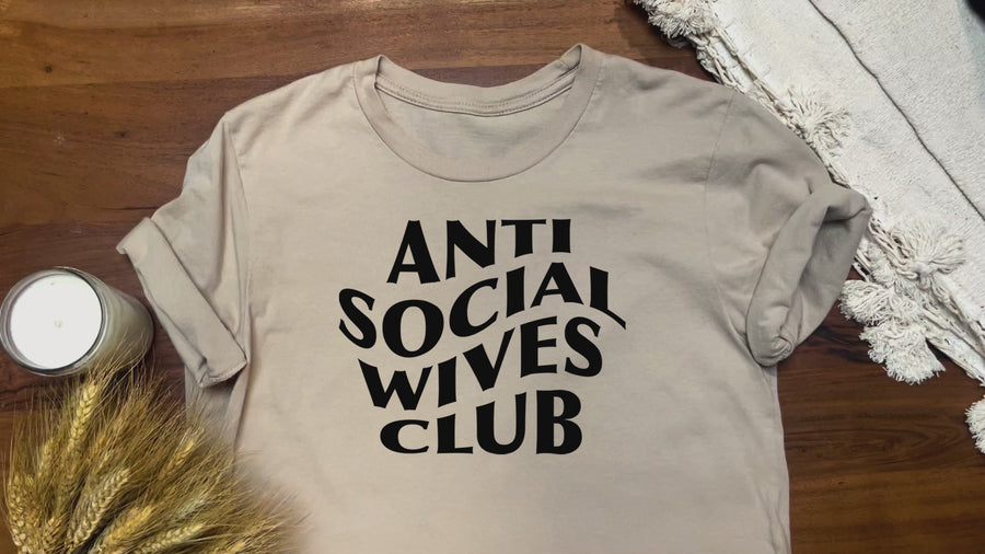 Anti Social Wives Club- Multiple Color Options