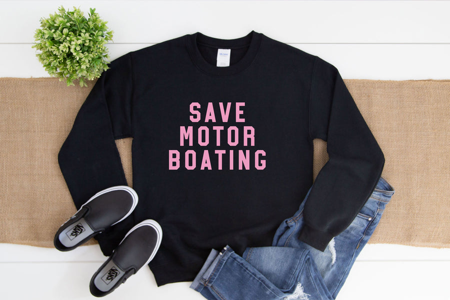 Save Motor Boating Sweatshirt
