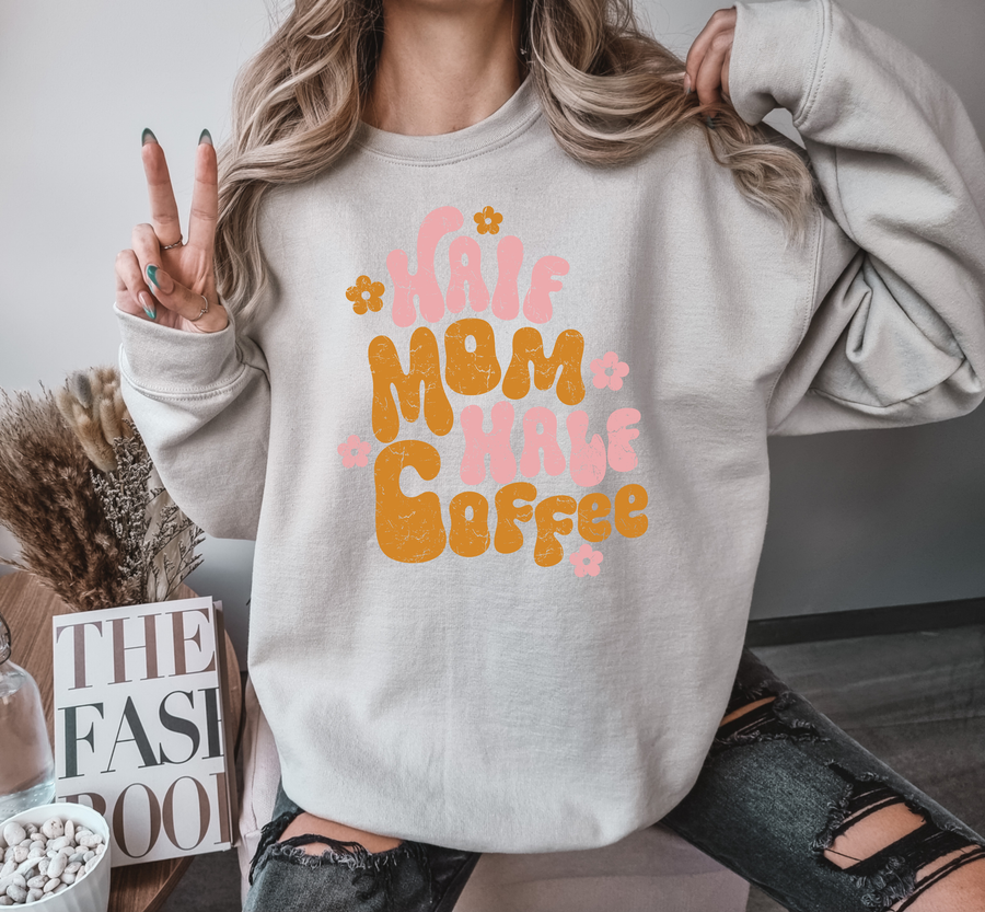 Half Coffee, Half Mom Sweatshirt