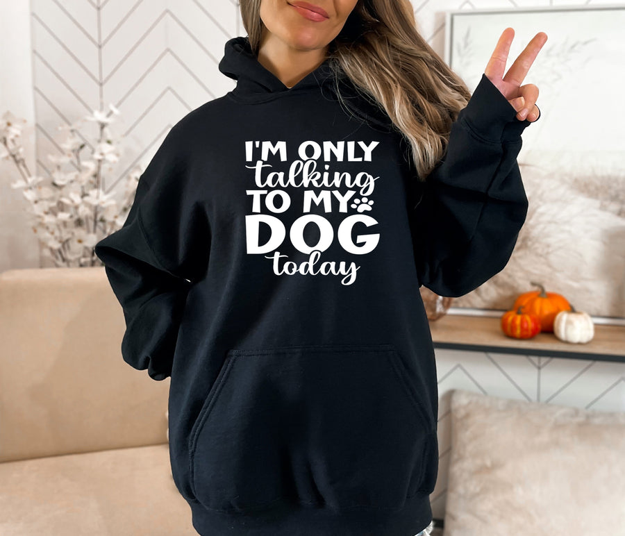 I Am Only Talking To My Dog Today Black Hoodie