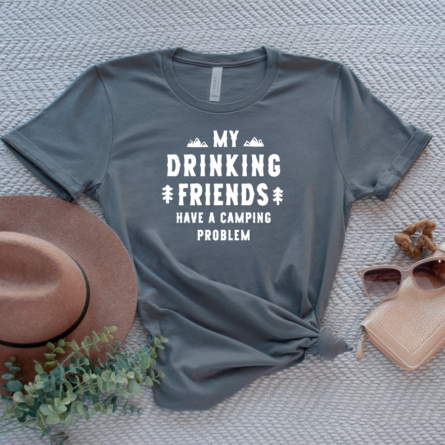 My Drinking Friends Have a Camping Problem shirt