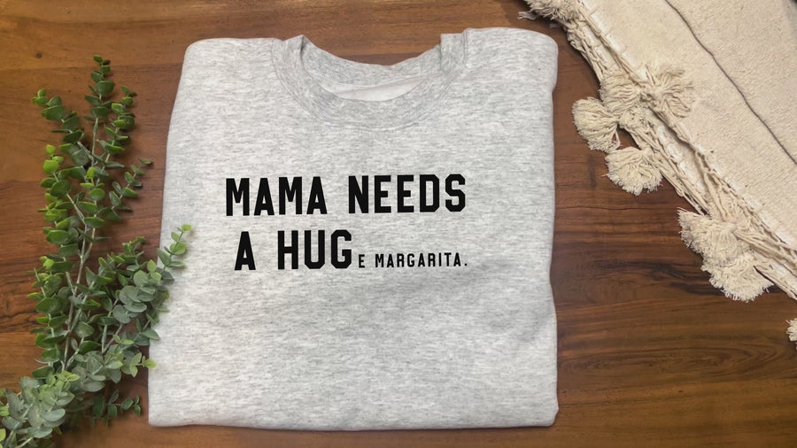 Mama Needs a Huge Margarita Sweatshirt