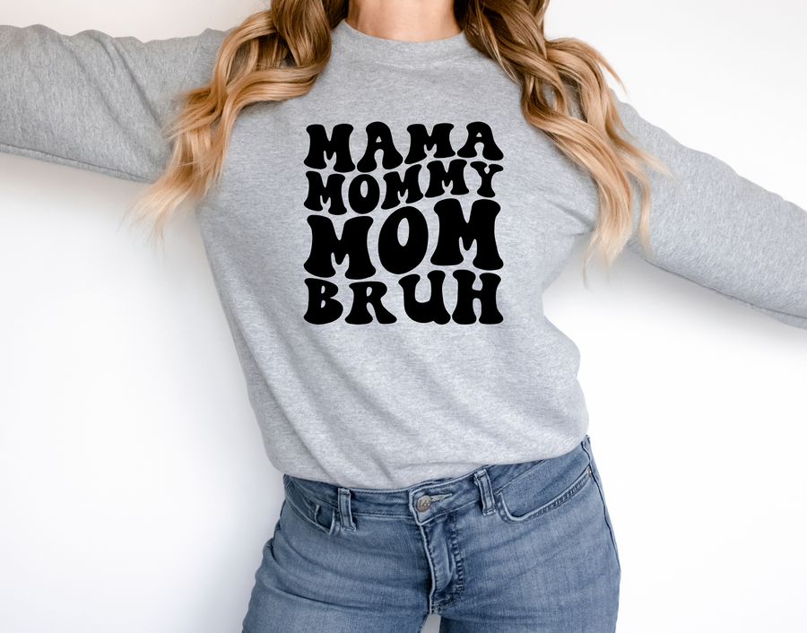 Mama, Mommy, mom, Bruh Sweatshirt