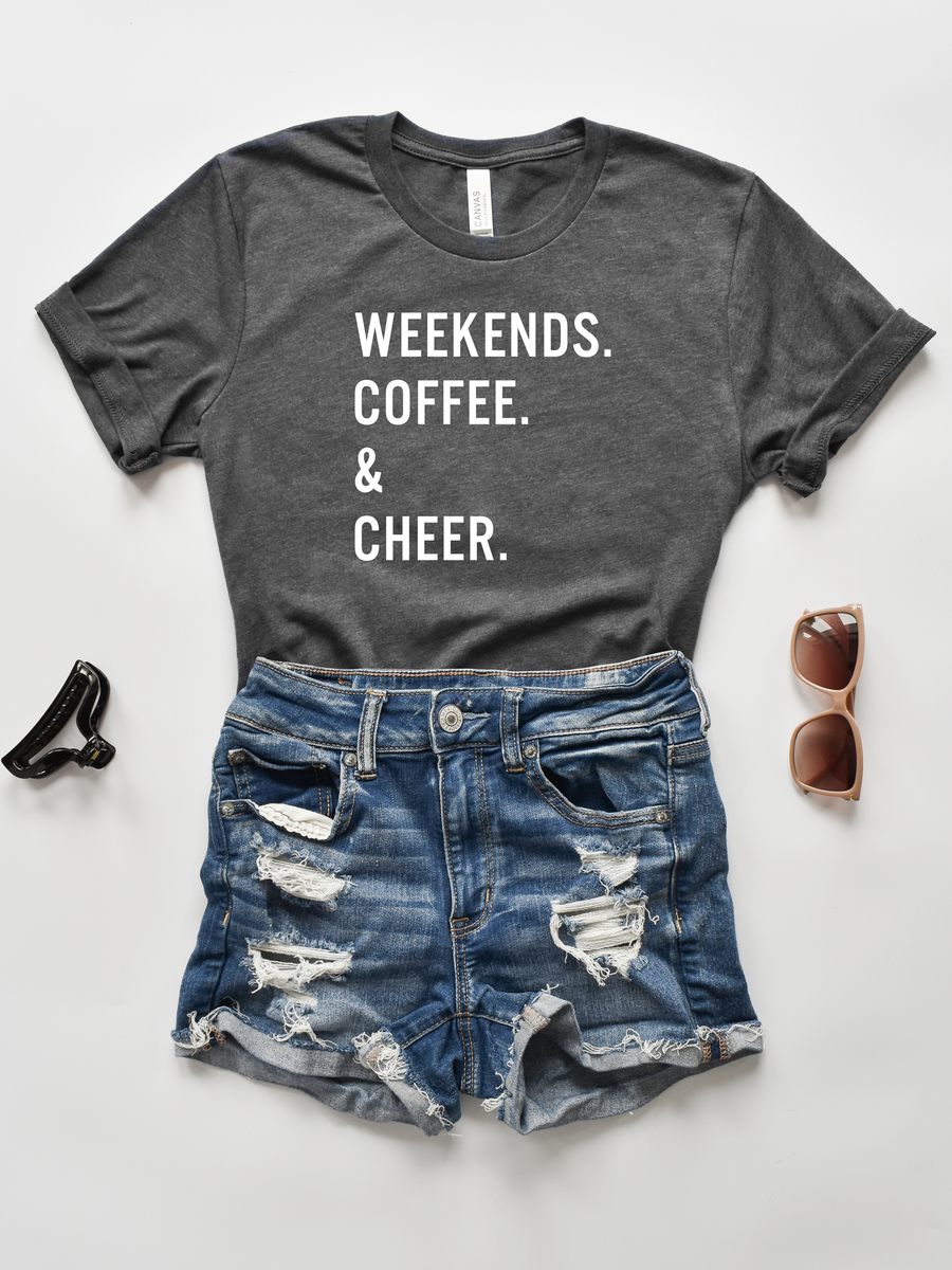Weekends. Coffee. Cheer. Shirt