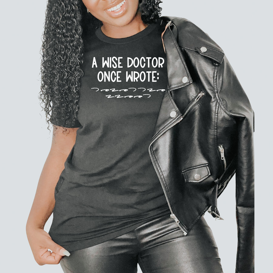 A Wise Doctor Once Wrote Shirt